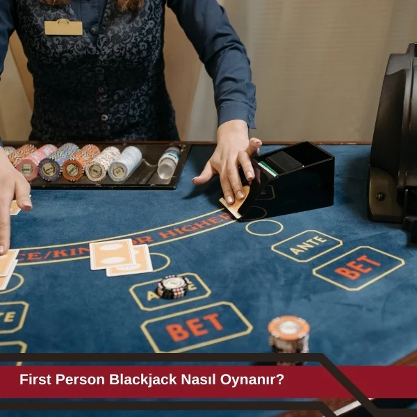 First Person Blackjack Nasıl Oynanır